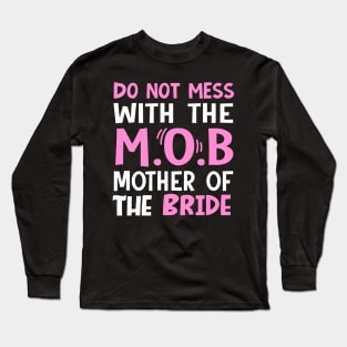 Do not mess with the mob mother of the bride Long Sleeve T-Shirt